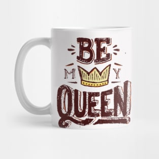 Be M Y Queen Mug